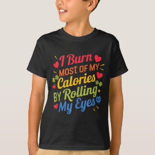 Ich verbrenne die meisten meiner Kalorien, indem i T-Shirt
