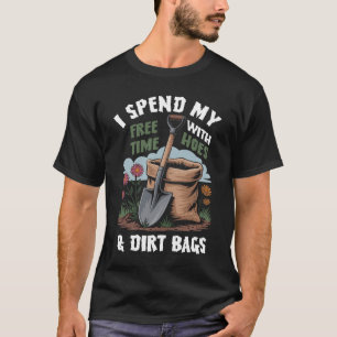 Ich verbringe meine Freizeit mit Hoes and Dirt Bag T-Shirt
