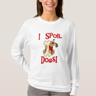 Ich verderbe Hundet-shirts und -geschenke T-Shirt
