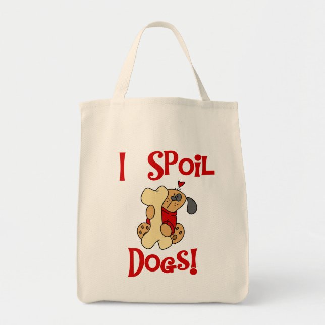 Ich verderbe Hundet-shirts und -geschenke Tragetasche (Vorne)