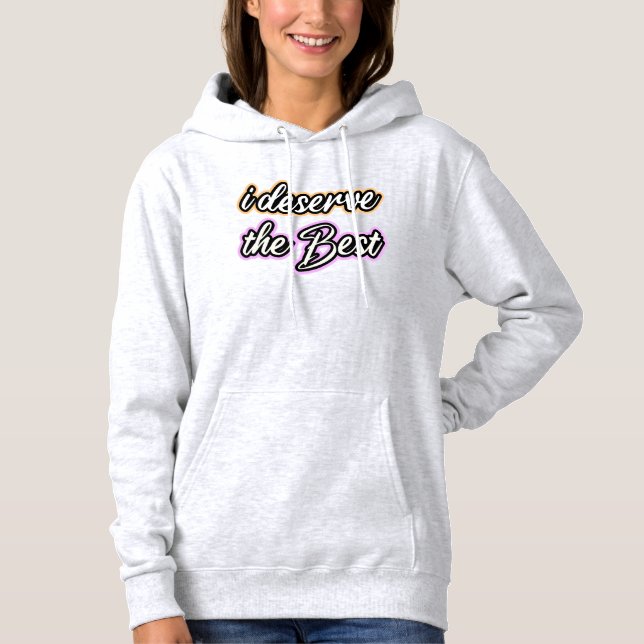 Ich verdiene das Beste Hoodie (Vorderseite)