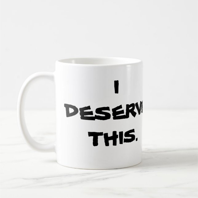 "ICH VERDIENE DIESE" TASSE (Links)