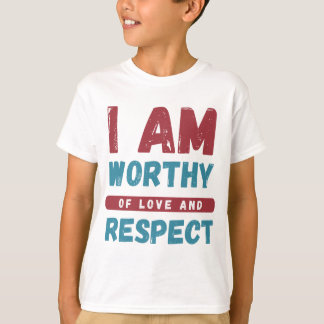 Ich verdiene Liebe und Respekt T-Shirt