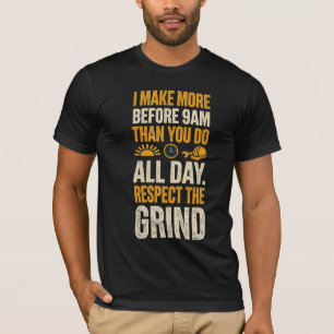 Ich verdiene von 9 bis 5 mehr als du T-Shirt