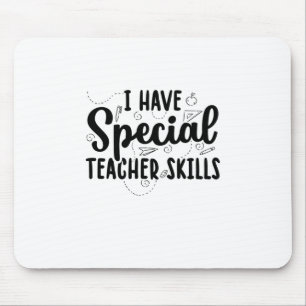 Ich verfüge über besondere Fähigkeiten als Lehrer Mousepad