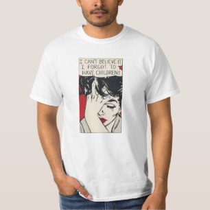 Ich vergaß Kinder zu haben T-Shirt