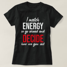 Ich vergleiche Energie, also geht es los T-Shirt
