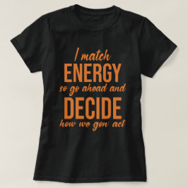 Ich vergleiche Energie, also geht es los T-Shirt