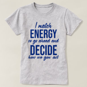 Ich vergleiche Energie, also geht es los T-Shirt
