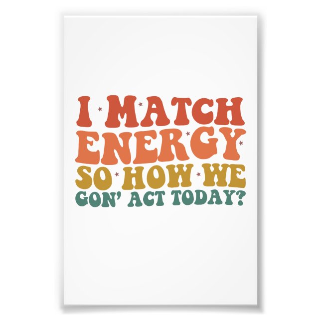 Ich vergleiche Energie so, wie wir heute sarkastis Fotodruck (Vorne)