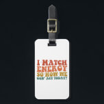 Ich vergleiche Energie so, wie wir heute sarkastis Gepäckanhänger<br><div class="desc">Ich vergleiche Energie so,  wie wir heute sarkastisch handeln</div>