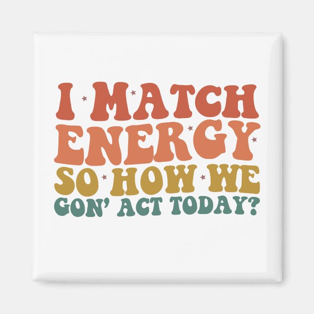 Ich vergleiche Energie so, wie wir heute sarkastis Magnet (Vorne)