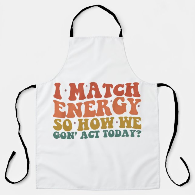 Ich vergleiche Energie so, wie wir heute sarkastis Schürze (Vorderseite)