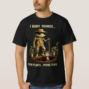 Ich vergrabe Dinge Vielleicht Pflanzen Vielleicht T-Shirt