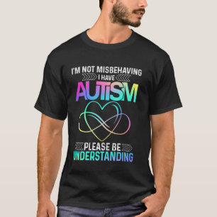 Ich verhalte mich nicht falsch, ich habe Autismus  T-Shirt