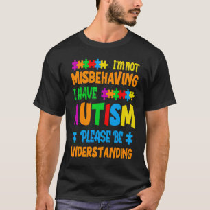 Ich verhalte mich nicht falsch, ich habe Autismus T-Shirt