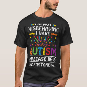 Ich verhalte mich nicht falsch, ich habe Autismus T-Shirt