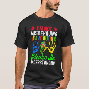 Ich verhalte mich nicht falsch, ich habe Autismus T-Shirt