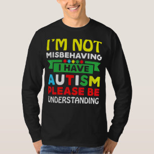 Ich verhalte mich nicht falsch, ich habe Autismus  T-Shirt
