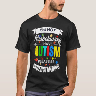 Ich verhalte mich nicht falsch, ich habe Autismus T-Shirt
