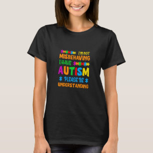 Ich verhalte mich nicht falsch, ich habe Autismus T-Shirt