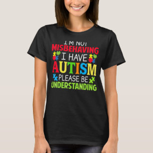 Ich verhalte mich nicht falsch, ich habe Autismus T-Shirt