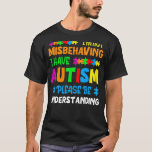 Ich verhalte mich nicht falsch, ich habe Autismus T-Shirt