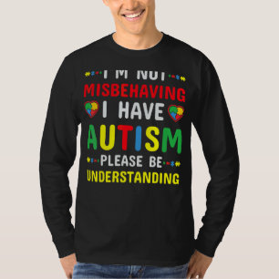 Ich verhalte mich nicht falsch, ich habe Autismus T-Shirt