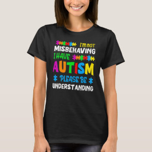 Ich verhalte mich nicht falsch, ich habe Autismus  T-Shirt