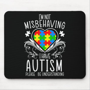 Ich verhalte mich nicht falsch, wenn ich Autismus- Mousepad