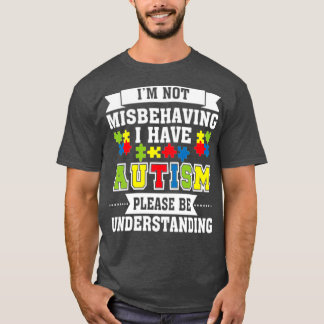 Ich verhalte mich nicht falsch, wenn ich Autismus- T-Shirt