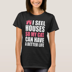 Ich verkaufe Häuser, damit meine Katze ein Haus ha T-Shirt