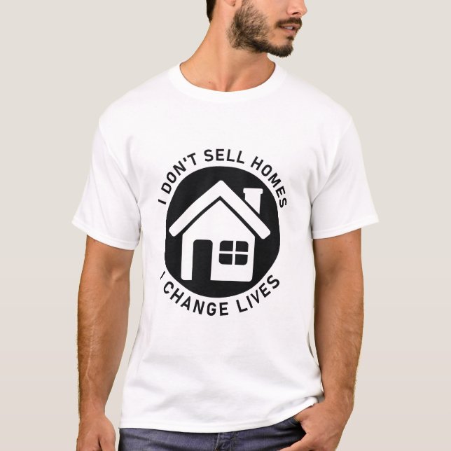 Ich verkaufe keine Zuhause, ich ändere das Leben i T-Shirt (Vorderseite)
