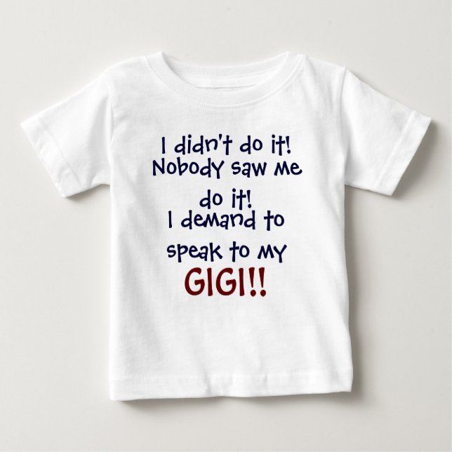 Ich verlange, mit meinem GIGI zu sprechen! Baby T- Baby T-shirt (Vorderseite)