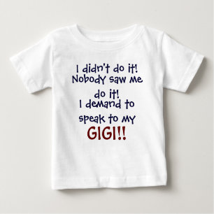 Ich verlange, mit meinem GIGI zu sprechen! Baby T-shirt