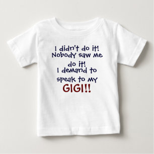 Ich verlange, mit meinem GIGI zu sprechen! Baby T- T-shirt