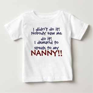 Ich verlange, mit meinem NANNY zu sprechen! Baby T T-shirt