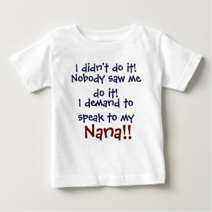 Ich verlange, mit meiner Nana zu sprechen! Der Baby T-shirt
