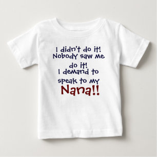 Ich verlange, mit meiner Nana zu sprechen! Säuglin Baby T-shirt