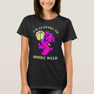 Ich Verlass, Weed zu rauchen T-Shirt