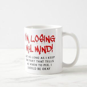 Ich verliere meinen Mind Funny Mug Kaffeetasse
