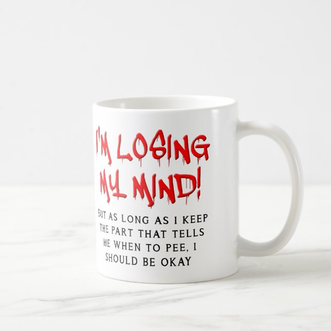 Ich verliere meinen Mind Funny Mug Kaffeetasse (Rechts)