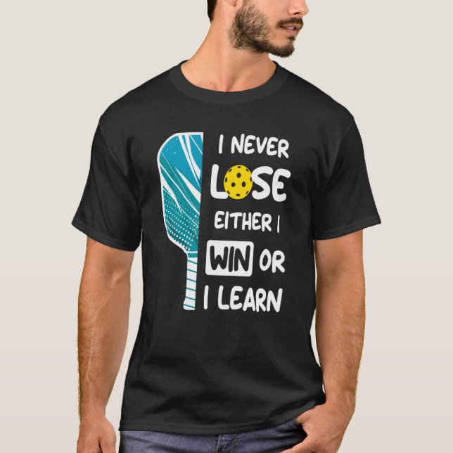 Ich verliere nie, dass ich entweder gewinne oder P T-Shirt (Vorderseite)