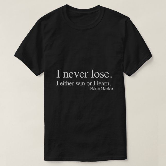 Ich verliere nie, entweder gewinne oder lerne schw T-Shirt (Design vorne)
