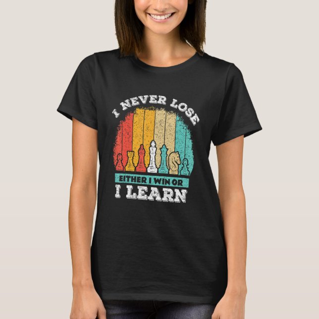 Ich verliere nie entweder ich gewinnen oder ich le T-Shirt (Vorderseite)
