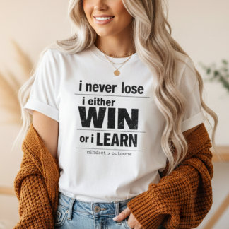 Ich verliere nie. Ich gewinne oder lerne. Motivier T-Shirt