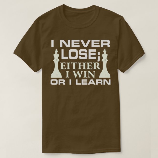 Ich verliere nie; ich gewinne oder lerne T-Shirt (Design vorne)