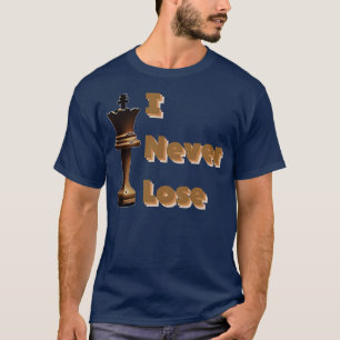 Ich verliere nie T-Shirt