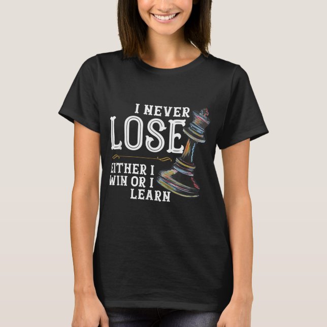 Ich verliere niemals entweder den Gewinn oder lern T-Shirt (Vorderseite)