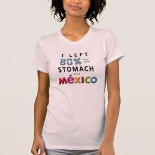 Ich verließ 80% meines Magens in Mexiko T-Shirt
